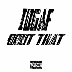 IDGAF BOUT THAT-(feat. wenty, zoraxie)[prod. by 30nickk]