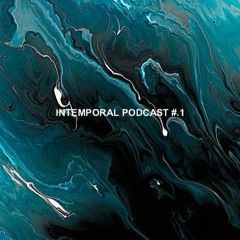 Intemporal Podcast #1.