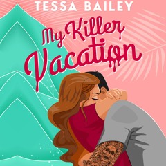 My Killer Vacation by Tessa Bailey, read by Clementine Clover & Ashley Rogers (Audiobook extract)