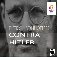 Dietrich Bonhoeffer contra Hitler (made with Spreaker)