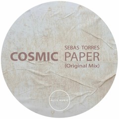 Cosmic Paper (Original Mix) - Sebas Torres [PLAY MUSIC] FREE DL