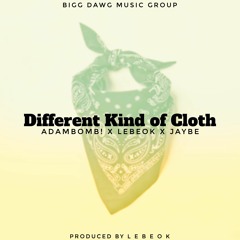 Different Kind of Cloth Ft. AdamBomb! x Lebeok x JayBe (Prod. Lebeok)