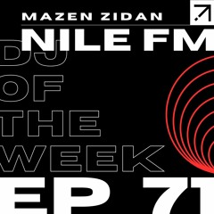 NileFM Radio︱DJ Of The Week - Mazen Zidan - EP71