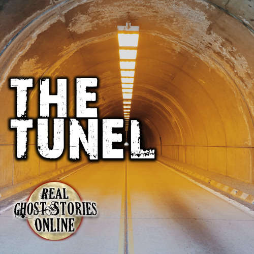 The Tunnel | True Ghost Stories