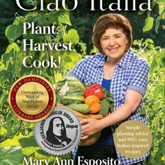 [❤PDF❤ (⚡READ⚡) ONLINE] Ciao Italia: Plant, Harvest, Cook!