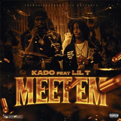 Kado x lil T - Meet Em