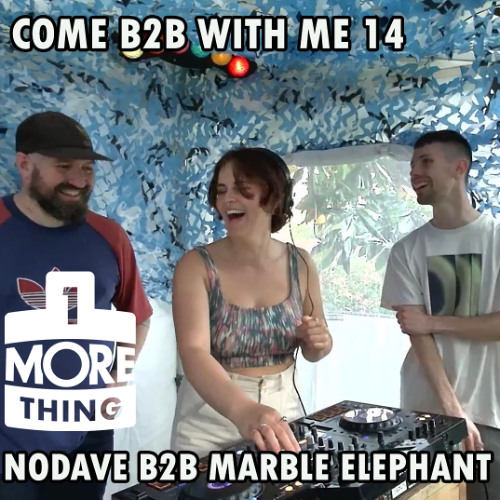 Come B2B With Me 14 - NoDave B2B Marble Elephant