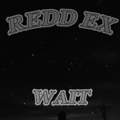 REDD EX - Wait [Official Audio]