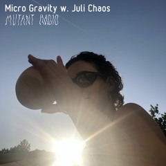 Micro Gravity w. Juli Chaos Louise [29.06.2023]