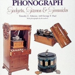 Download PDF Antique Phonograph Gadgets, Gizmos, and Gimmicks (A Schiffer Book for Collectors)