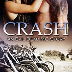 [READ] EBOOK 📦 CRASH: An Enemies-to-Lovers, Bodyguard MC Romance (The Evil Dead MC S