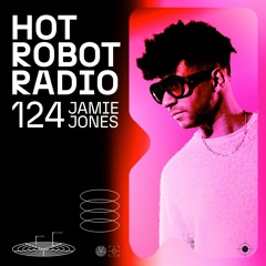 Hot Robot Radio 124