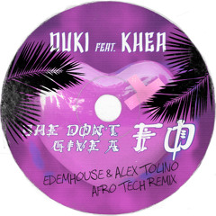 SHE DON'T GIVE A FO - Duki ft. Khea (Edemhouse & Alex Tolino Remix) [Afro Tech]