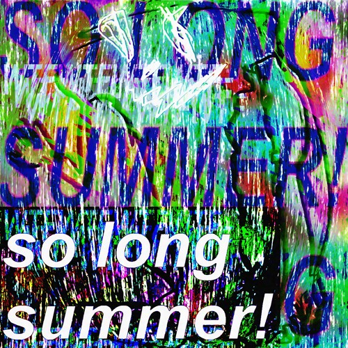 so long summer!