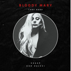 Lady Gaga - Bloody Mary (CHAAP & Dor Halevi Remix)