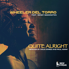 DHSA Premiere: Wheeler del Torro ft Sidney Washington - Quite Alright (Doug Gomez Merecumbe Remix)