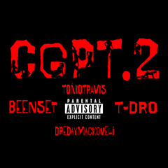CGPT.2 BEEN.SET, T-Dro, DreDayMackoveli