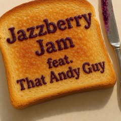 Jazzberry Jam (feat. That Andy Guy)