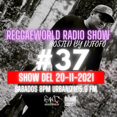 ReggaeWorld RadioShow #37 (20-11-21) Hosted By DjFofo @ Urbano 105.9 FM