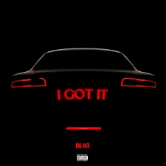 BL03 - I Got It
