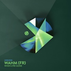 WAHM (FR) - When U´re Gone
