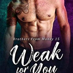 [VIEW] EBOOK ✏️ Weak For You: BWWM Romance (Brothers From Money Book 15) by  Shanade