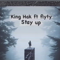 Stay Up FEAT.(King Hak & Flyty)