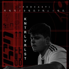 RESIDEN7-PODCAST 021 KNTRLVRLST