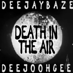 Dj Baze x Deejoohcee | Death in the Air | Tpc360