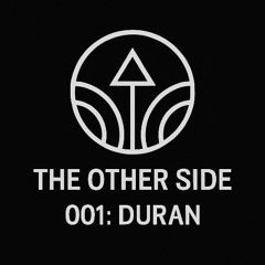 THE OTHER SIDE - 001: DURAN