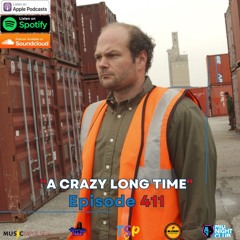Episode 411- A Crazy Long Time