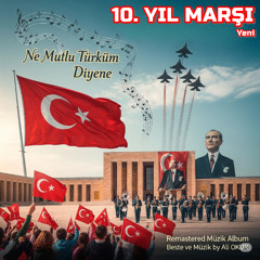 10. Yıl Marşı! (Yeni) Ne Mutlu Türküm Diyene! BS Nr (05) Remastered Turkish March