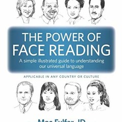 [VIEW] KINDLE PDF EBOOK EPUB The Power of Face Reading: A simple illustrated guide to understanding