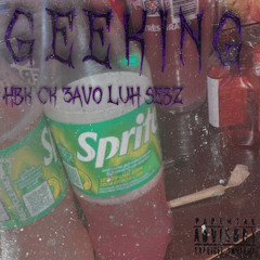 Geeking (Ft 3av0. x Luh Sebz)