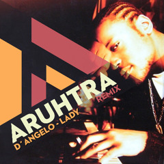 D’Angelo – Lady (Aruhtra Deep House Remix)