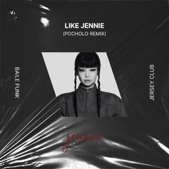 JENNIE – like JENNIE (Pocholo Baile & Jersey Remix) #4 on Hypeddit