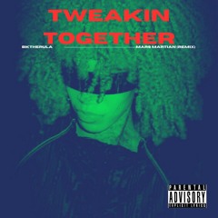 Tweaking together Remix (Feat BKTHERULA)