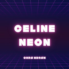 CHRS.NDRSN - CELINE NEON