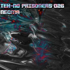 TEK-NO PRISONERS 026 - NEOMA