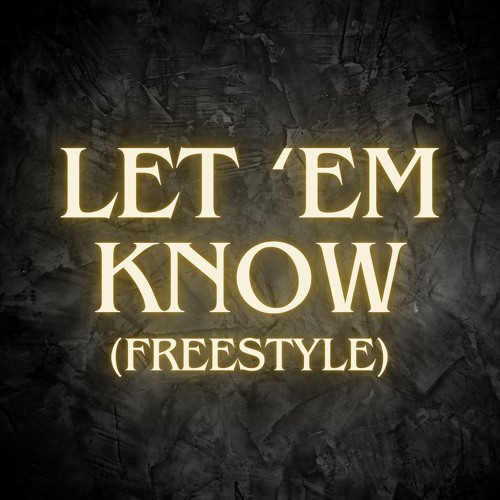 Let 'em Know (Freestyle)