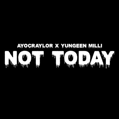 AyoCraylor - Not Today