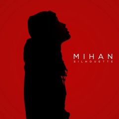 Mihan - Silhouette