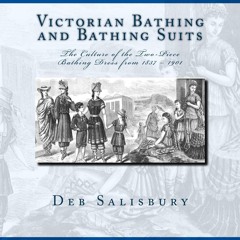 ✔pdf⚡ Victorian Bathing and Bathing Suits: The Culture of the Two-Piece Bathing