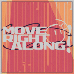 Move Right Along!