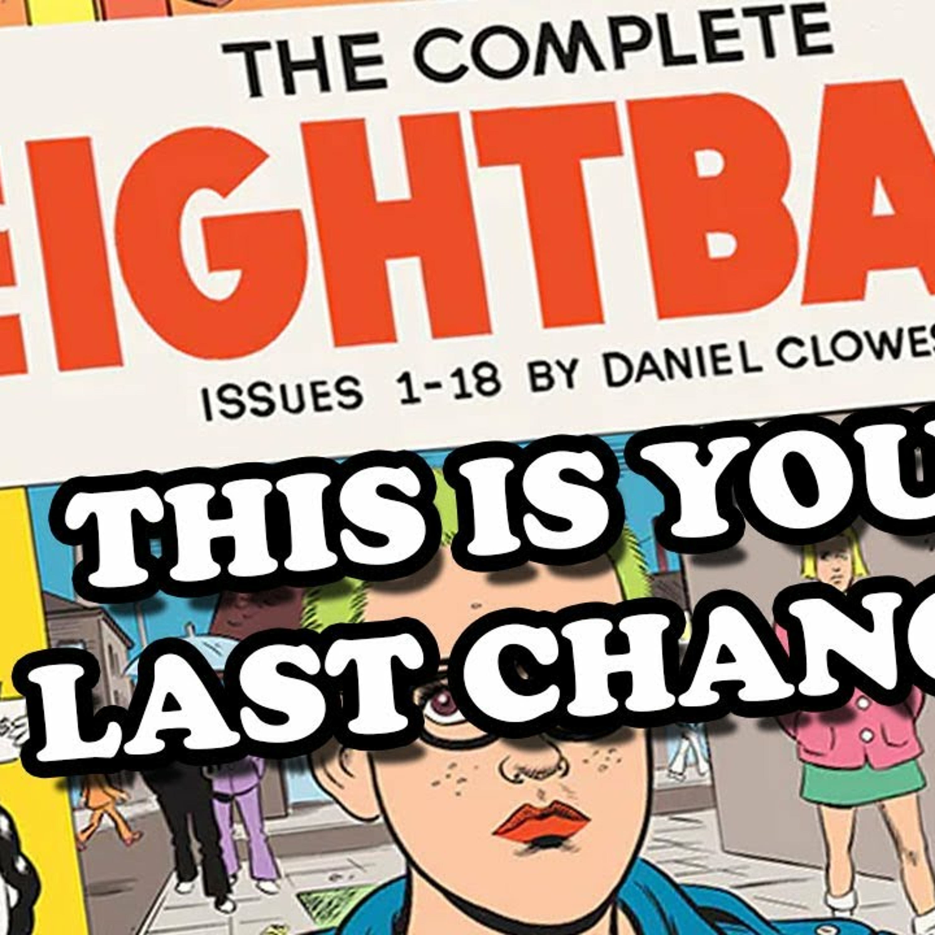 Last Chance to get Dan Clowes Complete EIGHTBALL Comics! 3rd Time's The Charm! episode artwork