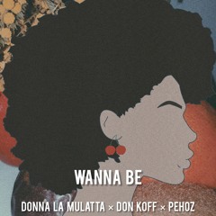 Donna 'La Mulatta' x Don Koff x Pehoz - Wanna be