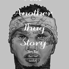 [Access] PDF 💖 Not Another Thug Story by  Desiree [EBOOK EPUB KINDLE PDF]