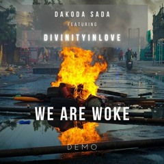 Dakoda Sada Ft. DivinityInLove - We Are Woke (Demo)