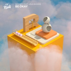 Moorty - Be Okay (feat. Lola Rhodes)