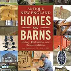 GET PDF 📰 Antique New England Homes & Barns: History, Restoration, and Reinterpretat